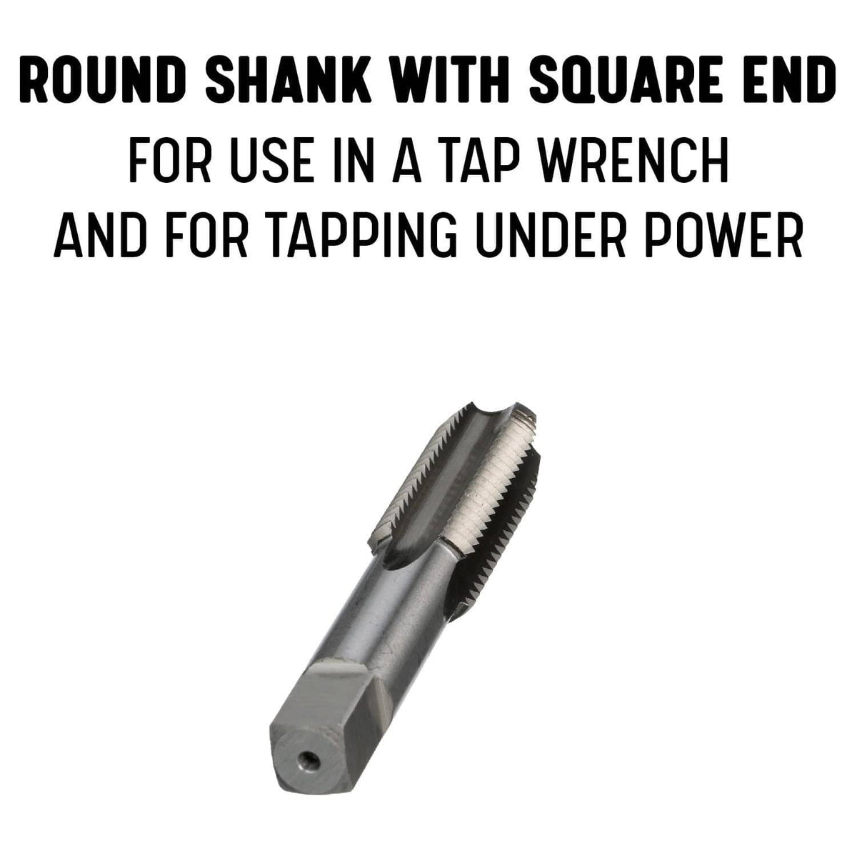 Hand tap with round shank and square end for tap wrench use