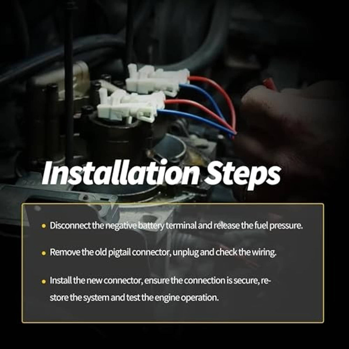 Installation steps panel for fuel injector connector harness
