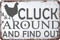 Chicken coop metal sign: 'Cluck Around And Find Out' with chicken silhouette