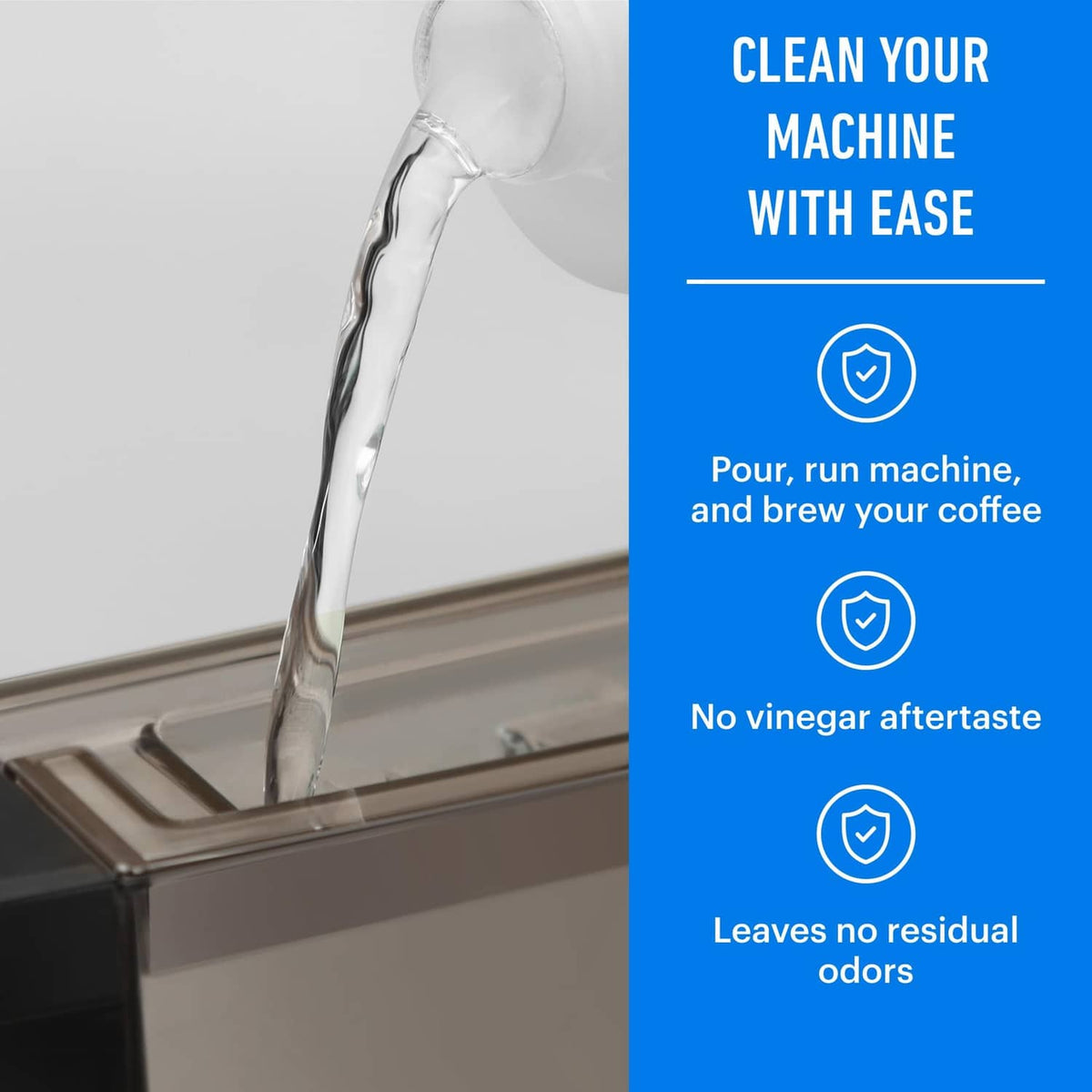 Descaling solution use: pour water into machine to clean with ease