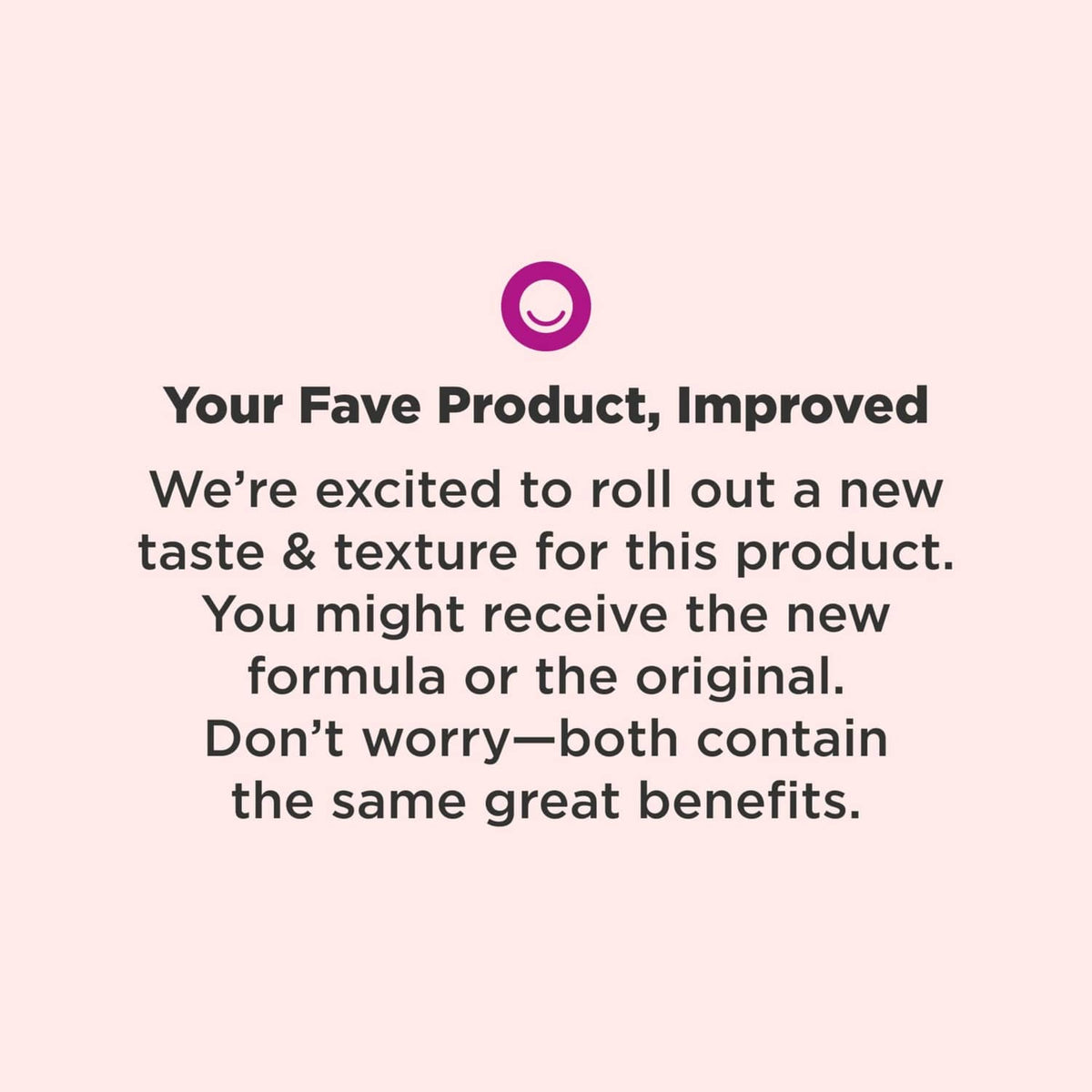Promotional card: Your Favorite Product, Improved; new taste and texture message