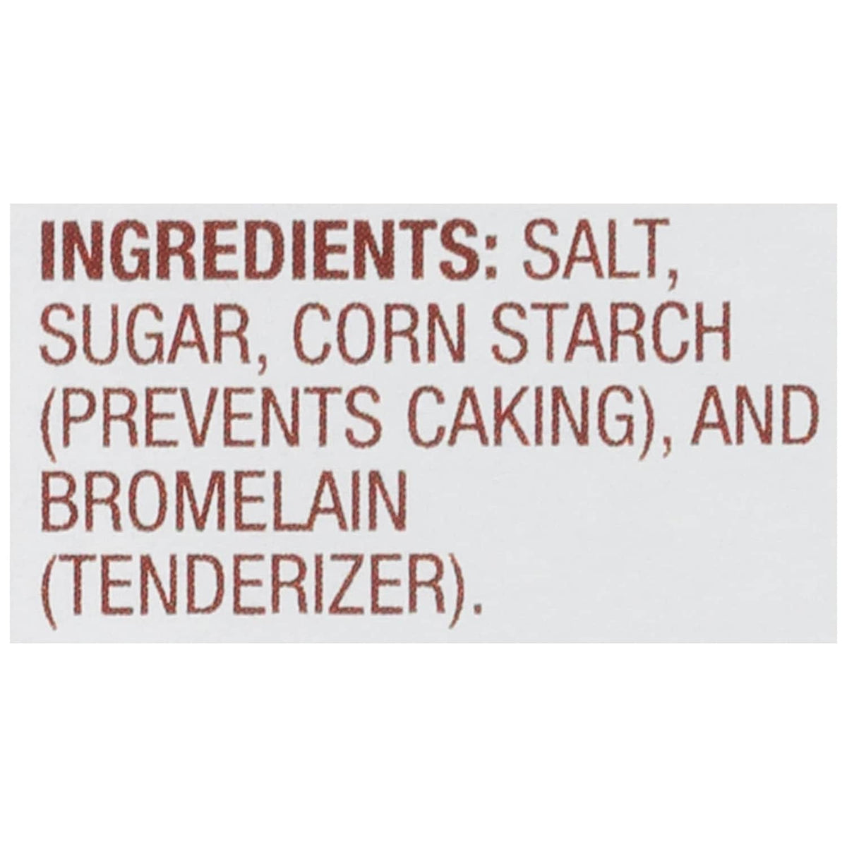 Adolph's tenderizer ingredients label: salt, sugar, corn starch, bromelain