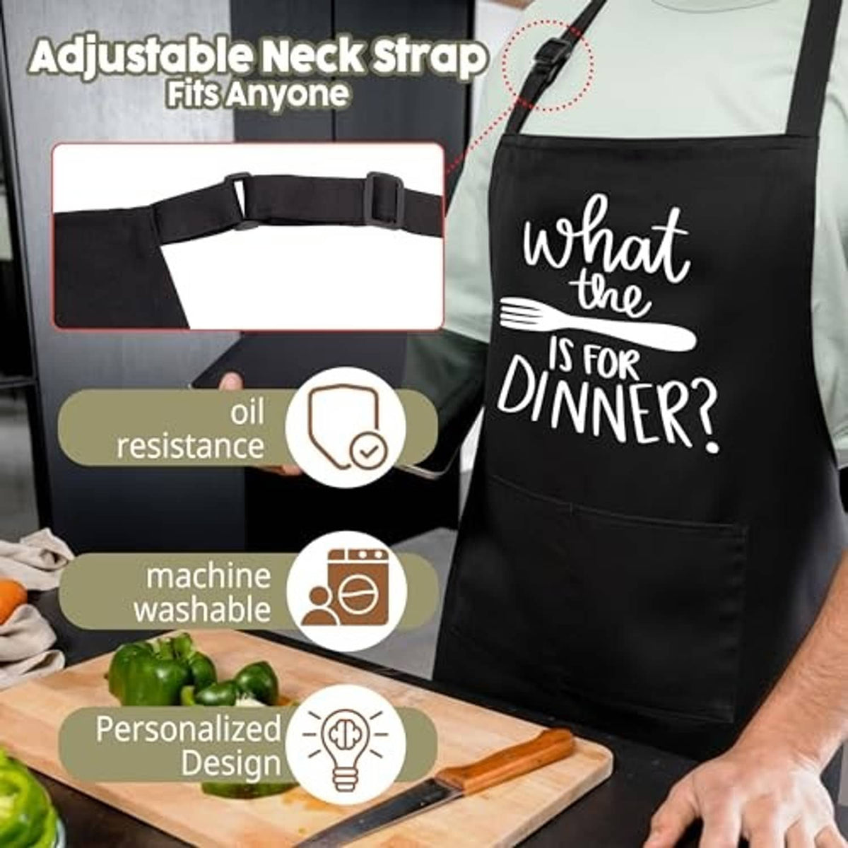 Black apron with adjustable neck strap and “What the is for dinner?” print
