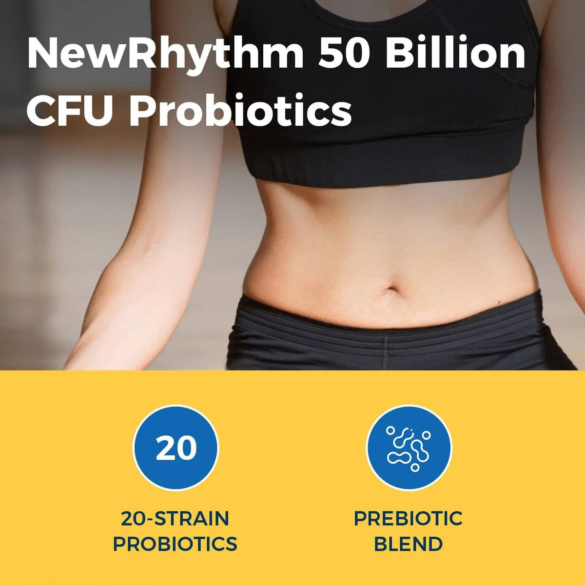 Woman wearing black athletic top, labels: 20-Strain Probiotics and Prebiotic Blend
