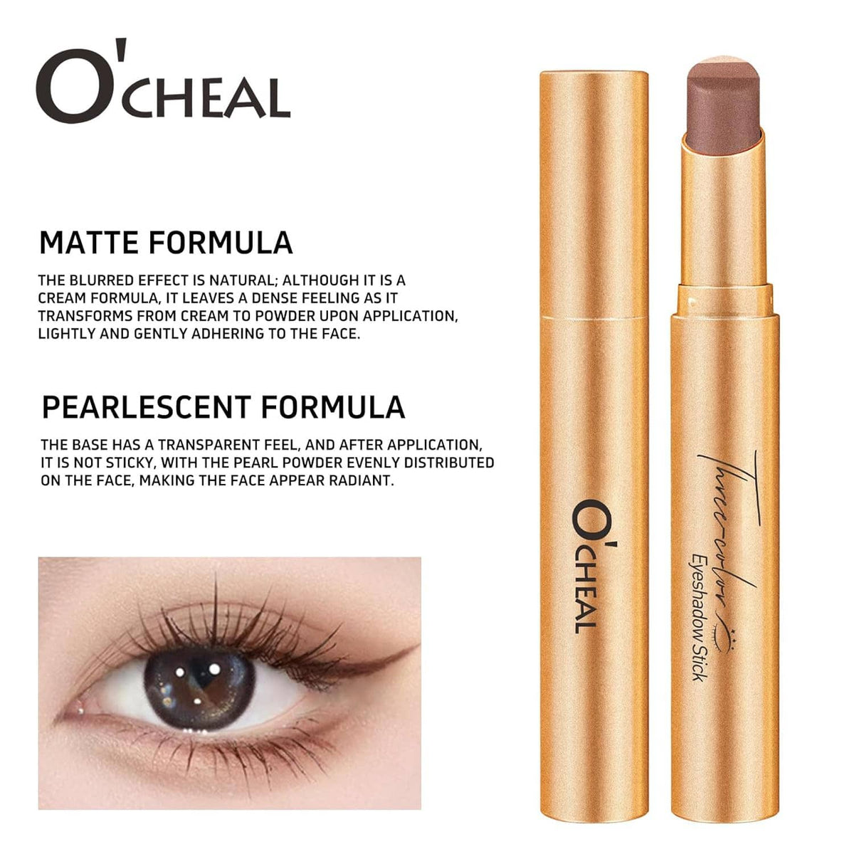 O'CHEAL eyeshadow sticks with matte and pearlescent finishes, plus eye close-up
