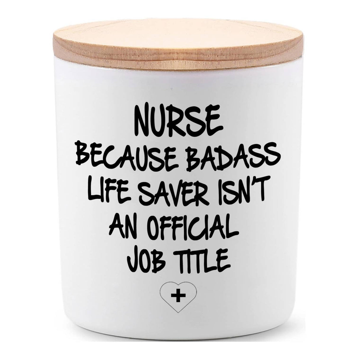 White candle jar with lid, 'NURSE BECAUSE BADASS...' quote and plus icon