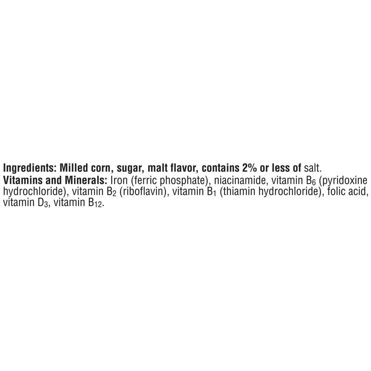 Ingredients list for cereal cups: milled corn, sugar, malt flavor, contains 2% or less of salt