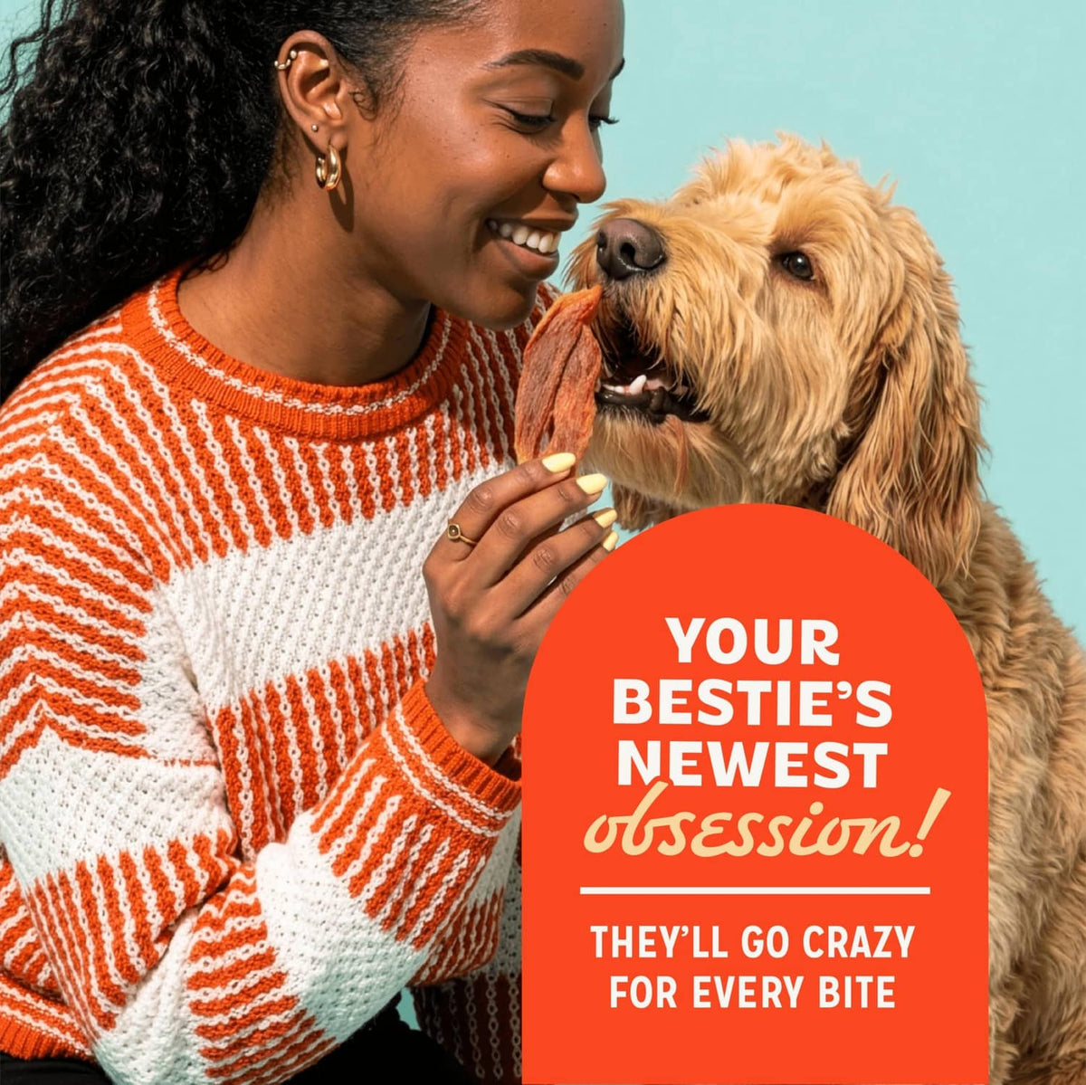 Chicken jerky dog treats with woman feeding dog, 'your bestie's newest obsession' text