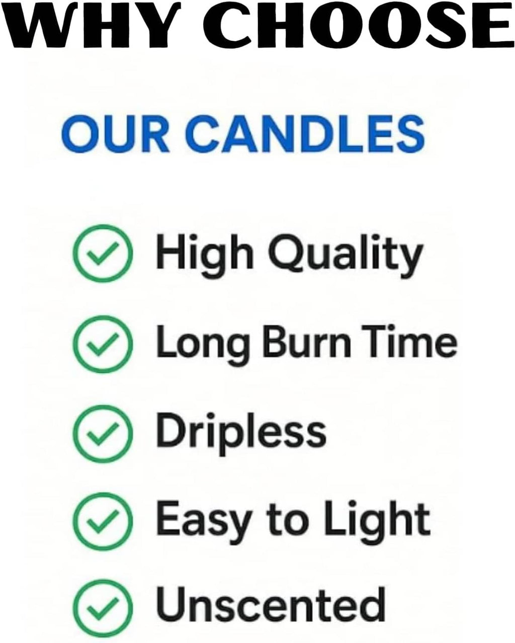 Candle feature checklist: high quality, long burn time, dripless, easy to light, unscented