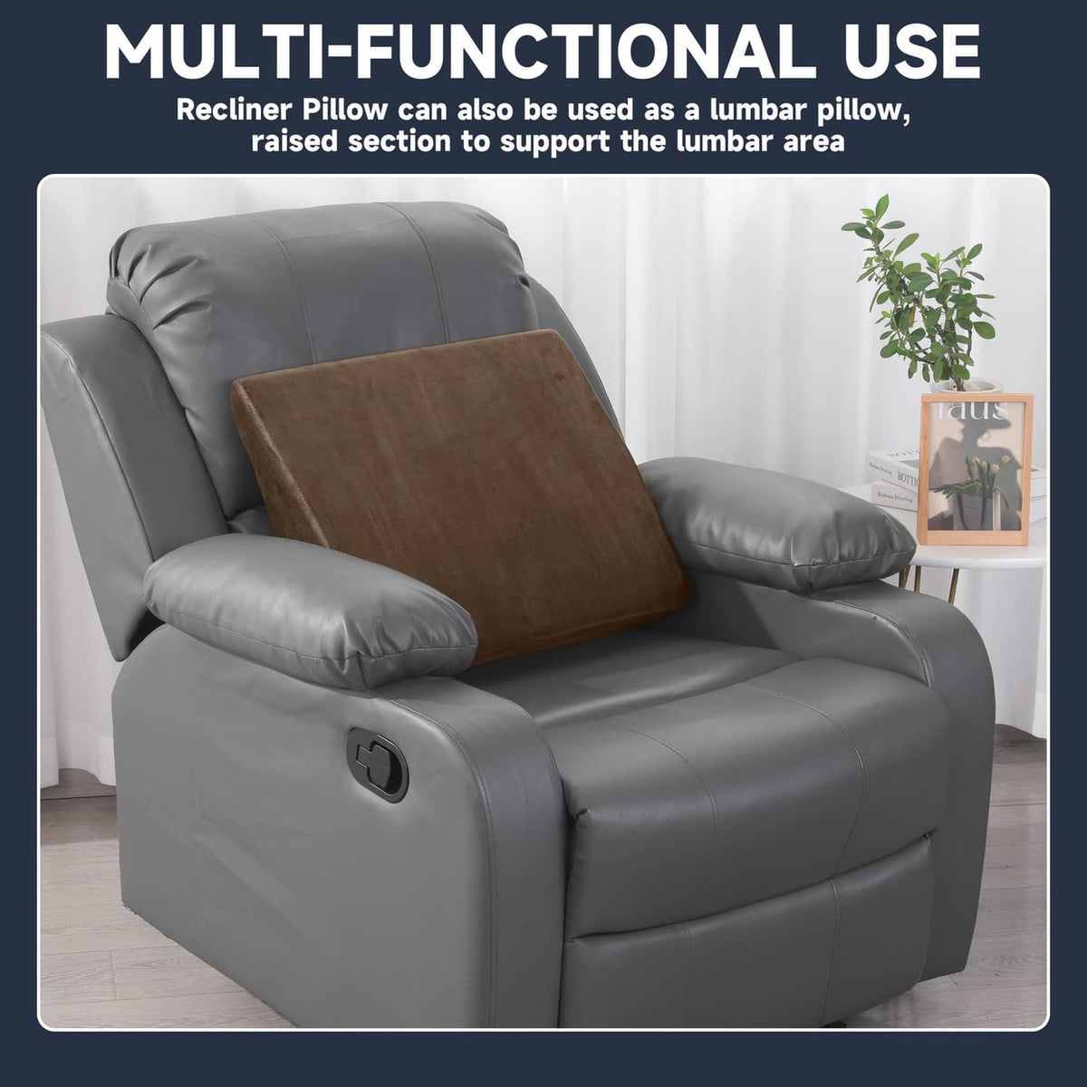 Coffee-brown recliner wedge pillow used upright to support the back