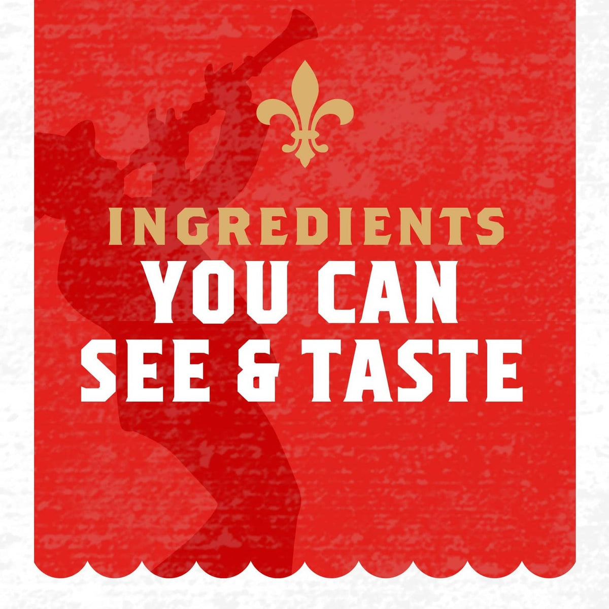 Red packaging panel reading “Ingredients you can see & taste” with fleur-de-lis icon