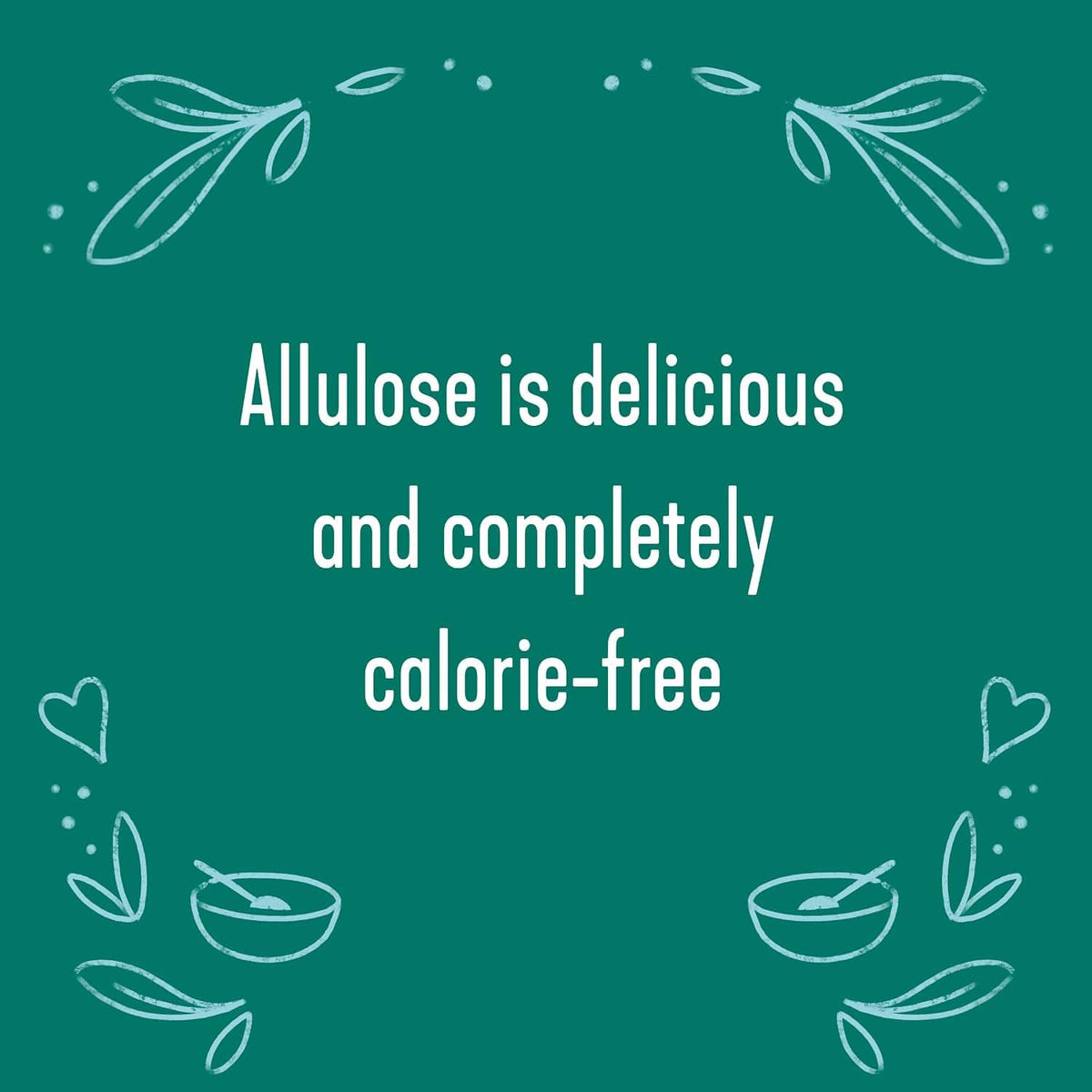 Allulose is delicious and completely calorie-free text graphic