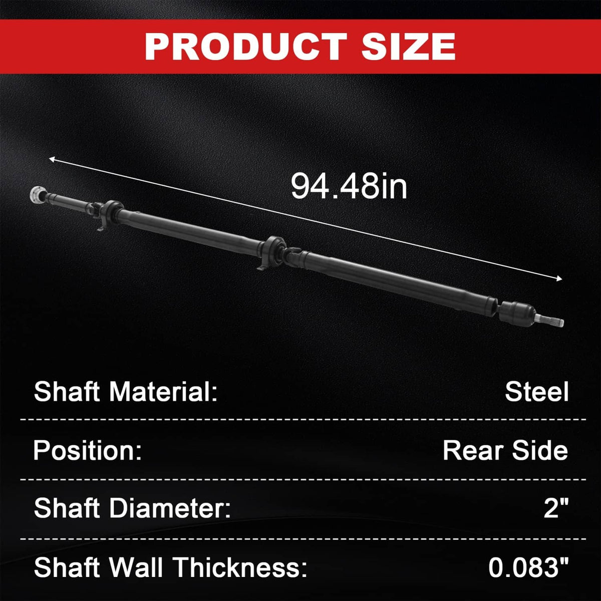Rear driveshaft assembly shown with 94.48 in length, steel material, rear side