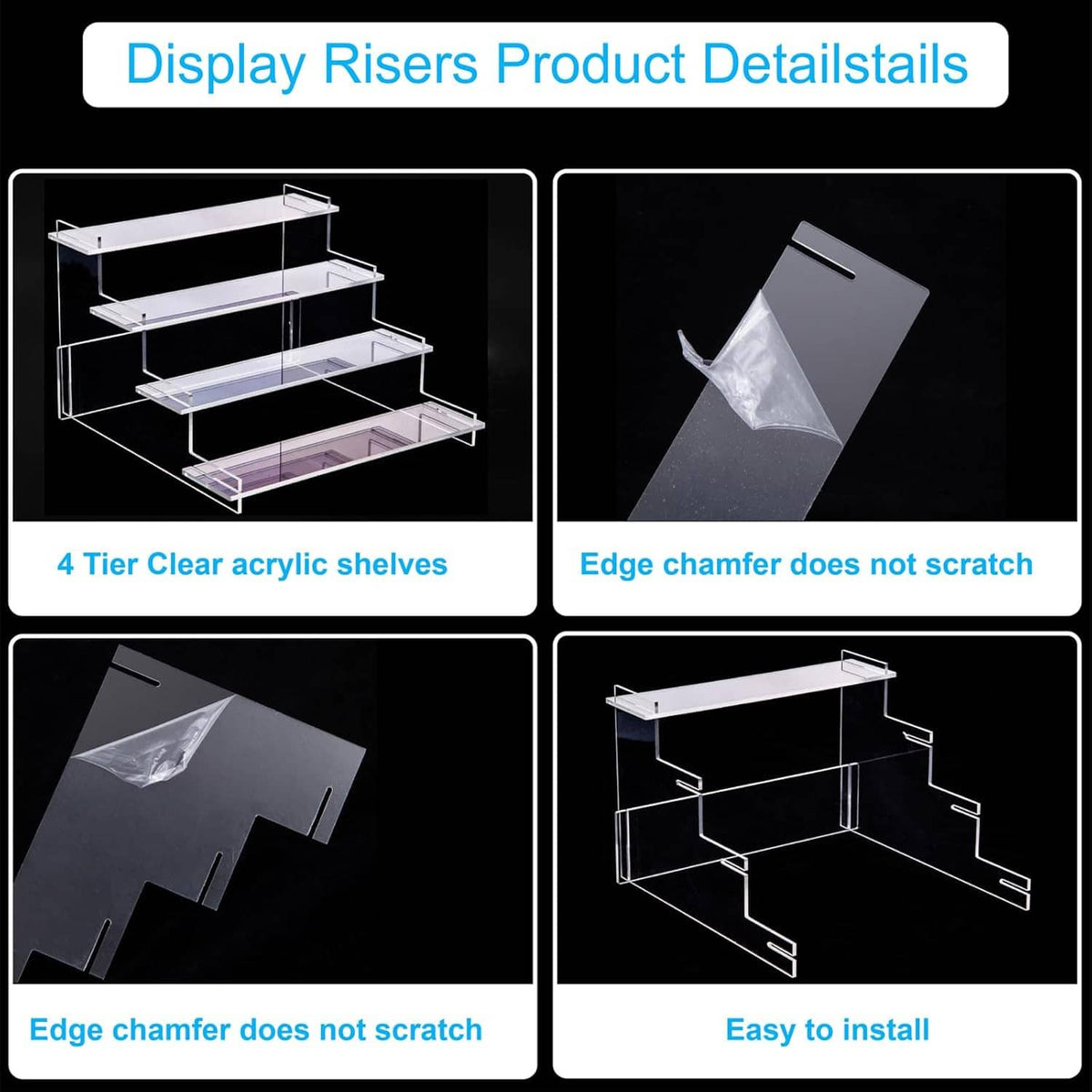 Clear 4-tier acrylic shelves with chamfered edges designed to resist scratching