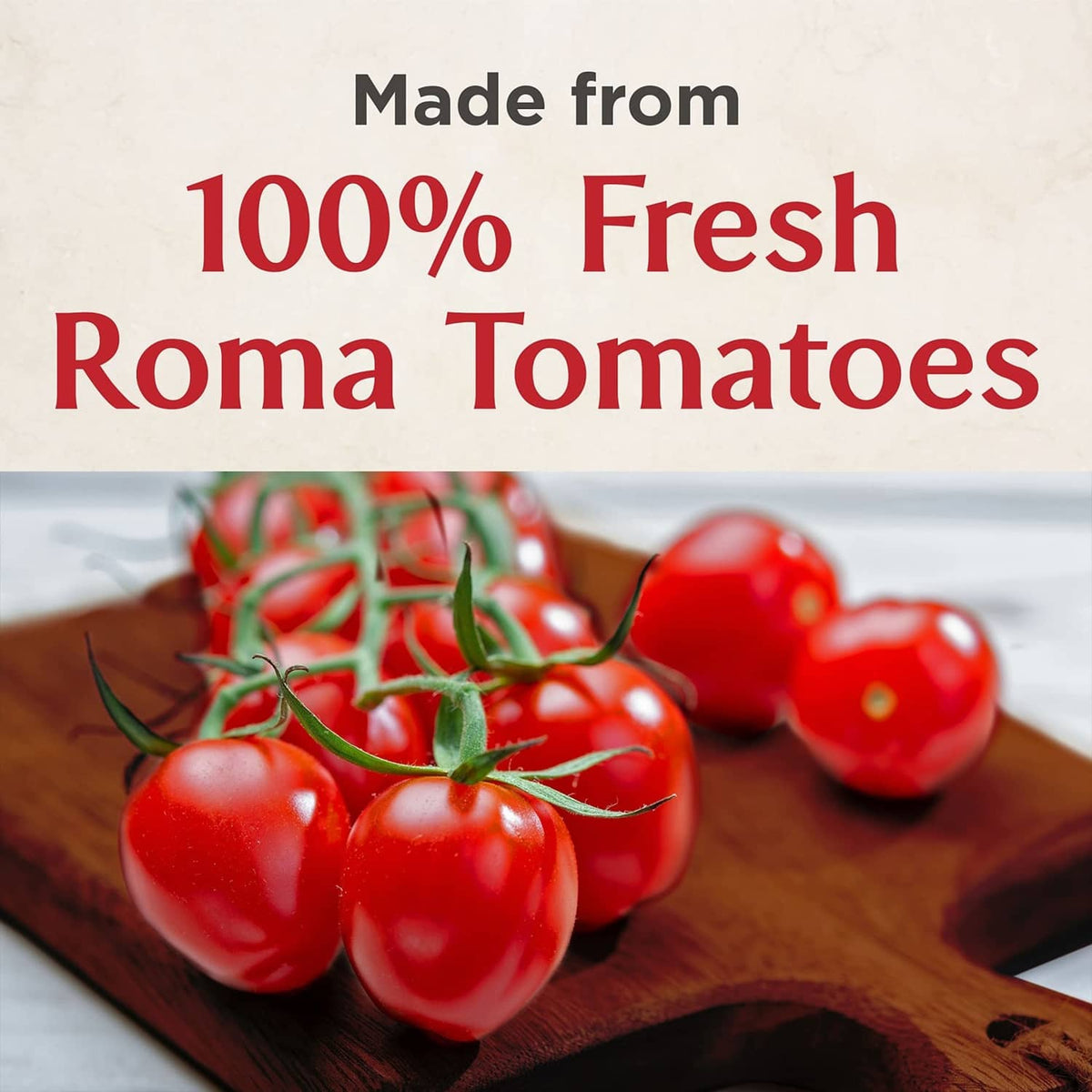 Roma tomatoes used for tomato sauce, made from 100% fresh Roma tomatoes