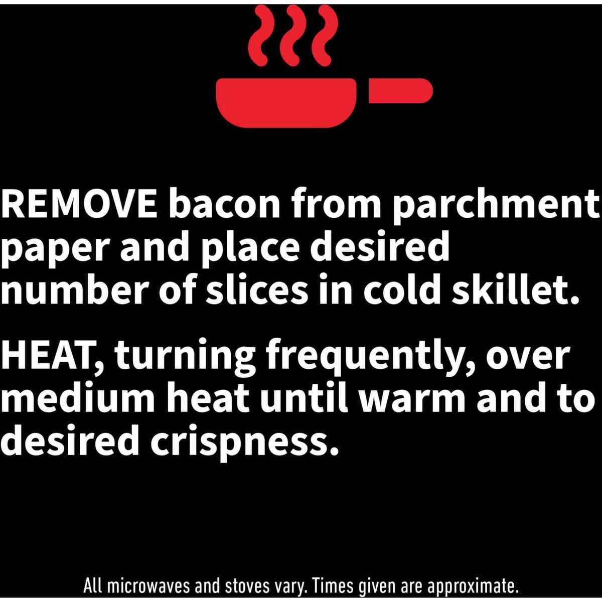 Stovetop cooking instructions for thick cut bacon, heat until warm and desired crispness