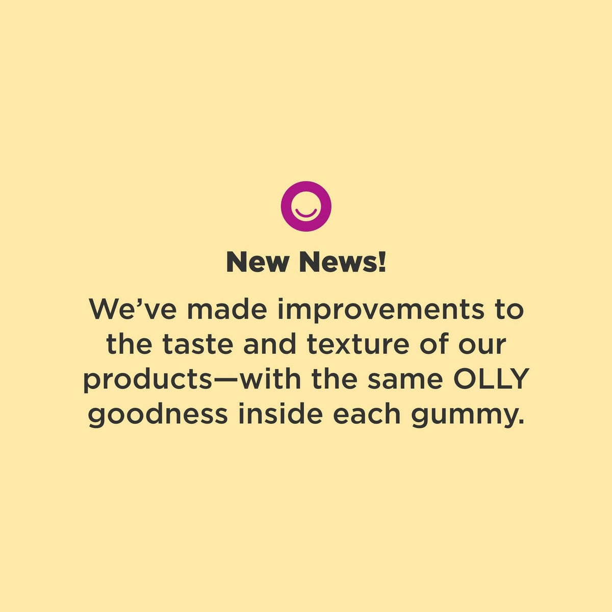 “New News!” label panel: improved taste and texture of each gummy
