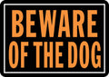 Orange and black aluminum sign reading "BEWARE OF THE DOG".