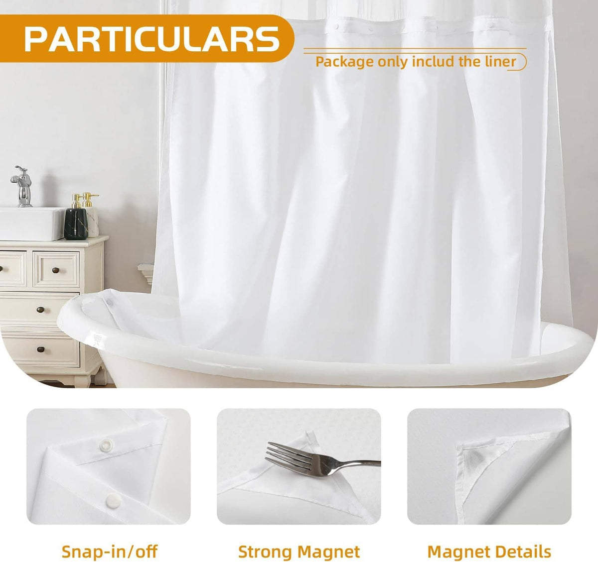 White shower curtain liner with snap-in off closure and magnet reinforcement at hem