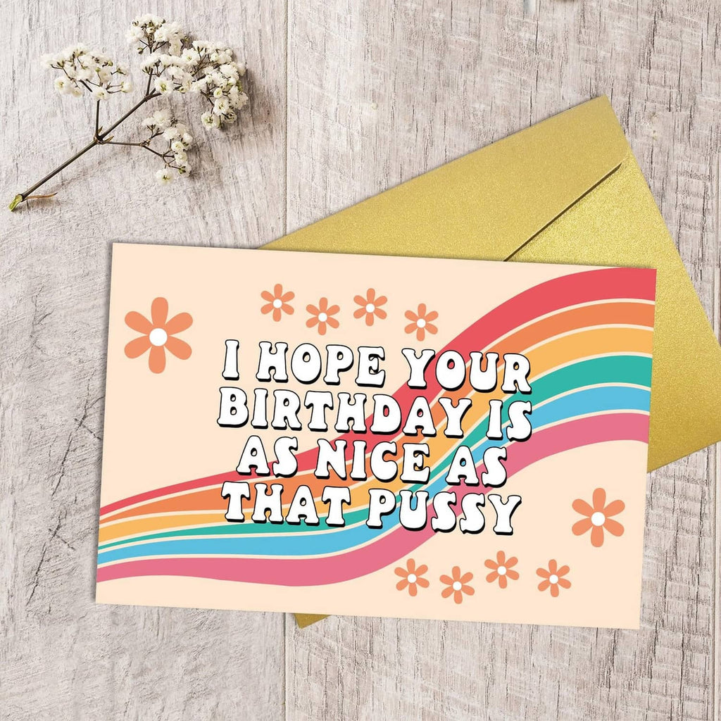 Funny birthday card with rainbow graphic; text reads “I hope your birthday is as nice as that pussy”