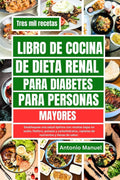 Renal diet diabetes cookbook for seniors, Antonio Manuel, full-color cover